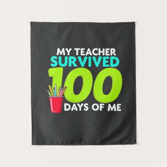 "My Teacher Survived 100 Days of Me  Tapestry (Front)
