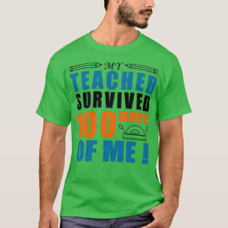 My Teacher Survived 100 Days Of Me Teacher Gifts F T-Shirt