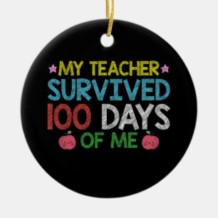 My Teacher Survived 100th Day Of Me School Ceramic Ornament