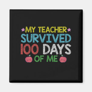 My Teacher Survived 100th Day Of Me School Magnet