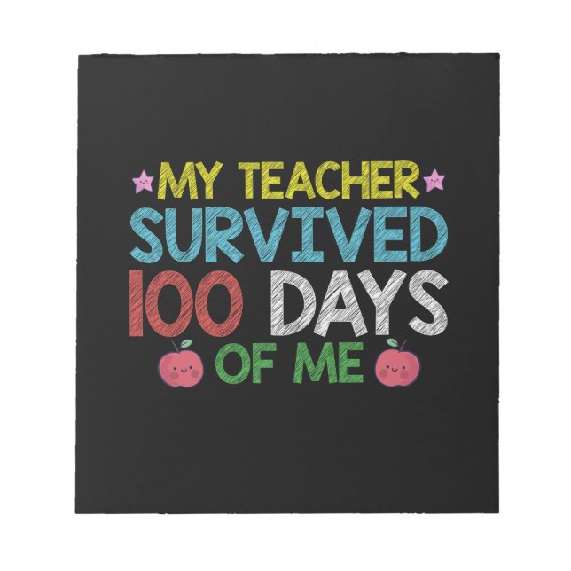 My Teacher Survived 100th Day Of Me School Notepad (Front)