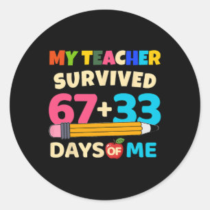 My Teacher Survived 67+33 Days Of Me Funny 100th D Classic Round Sticker