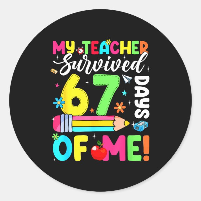 My Teacher Survived 67 Days Of Me Funny 100 Days O Classic Round Sticker (Front)