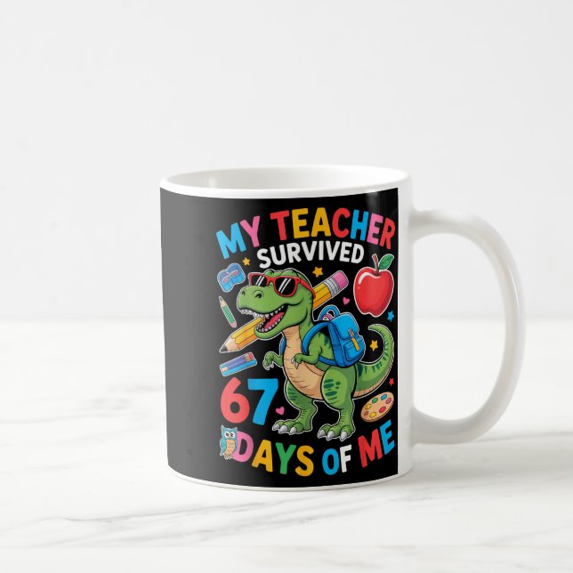 My Teacher Survived 67 Days Of Me Funny Dinosaur S Coffee Mug (Right)