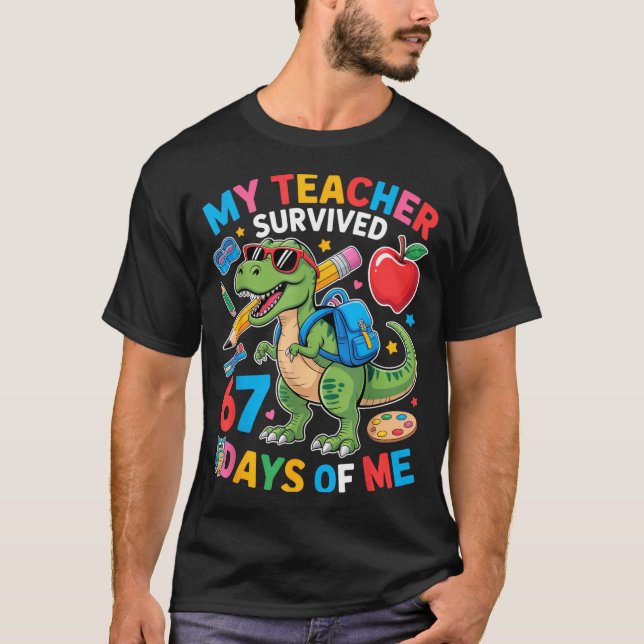 My Teacher Survived 67 Days Of Me Funny Dinosaur S T-Shirt (Front)