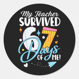 My Teacher Survived 67 Days Of Me Funny Six Seven Classic Round Sticker