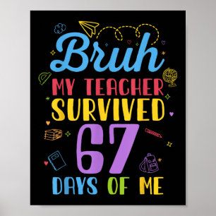 My Teacher Survived 67 Days Of Me Funny Six Seven Poster