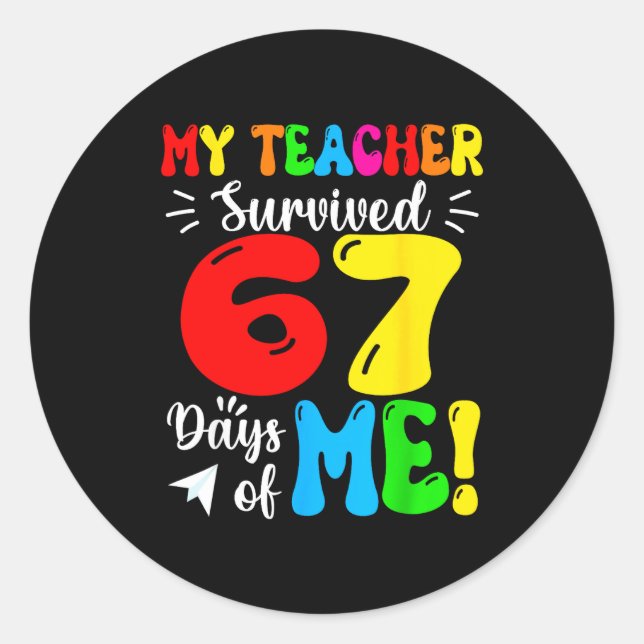 My Teacher Survived 67 Days Of Me Funny Students T Classic Round Sticker (Front)