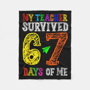 My Teacher Survived 67 Days Of Me Funny Students T Fleece Blanket
