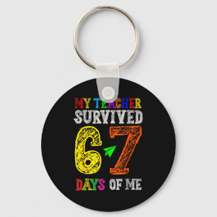 My Teacher Survived 67 Days Of Me Funny Students T Key Ring