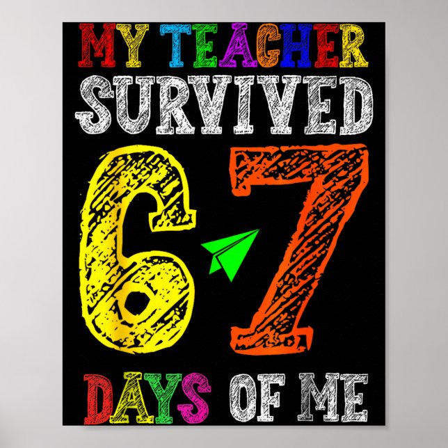 My Teacher Survived 67 Days Of Me Funny Students T Poster (Front)