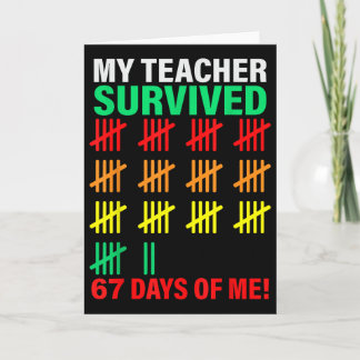 My Teacher Survived 67 Days Of Me School Funny Kid Card