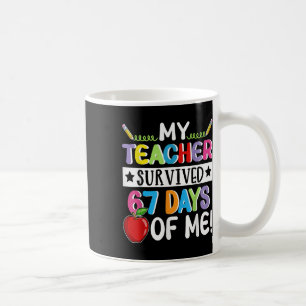 My Teacher Survived 67 Days Of Me School Funny Mem Coffee Mug