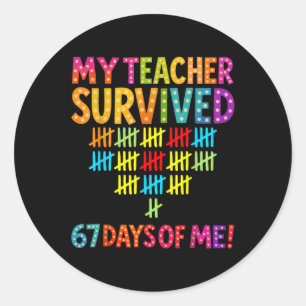 My Teacher Survived 67 Days Of Me Six Seven Meme S Classic Round Sticker