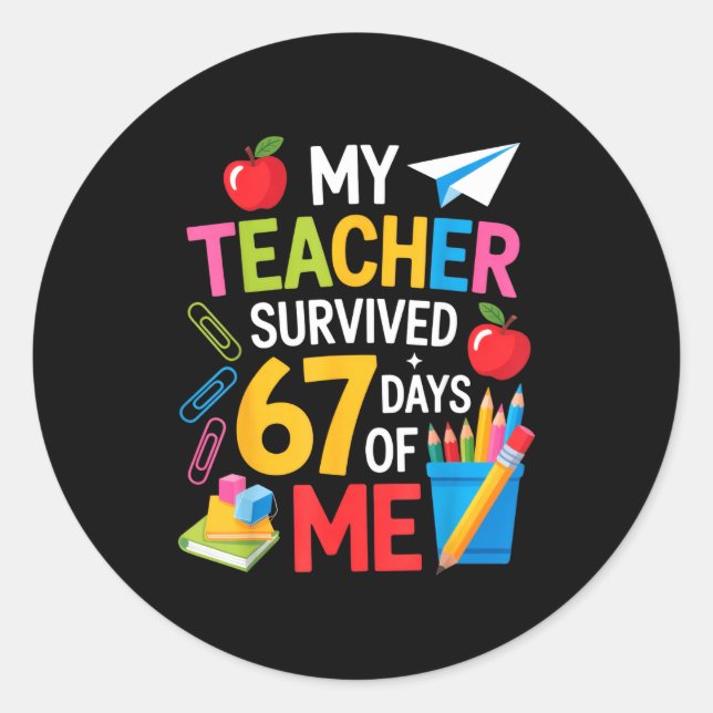 My Teacher Survived 67 Days Of Me Teacher Apprecia Classic Round Sticker (Front)