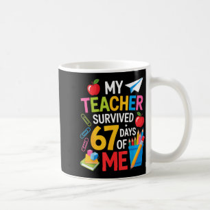My Teacher Survived 67 Days Of Me Teacher Apprecia Coffee Mug