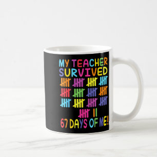 My Teacher Survived 67 Days Of School For Me Funny Coffee Mug