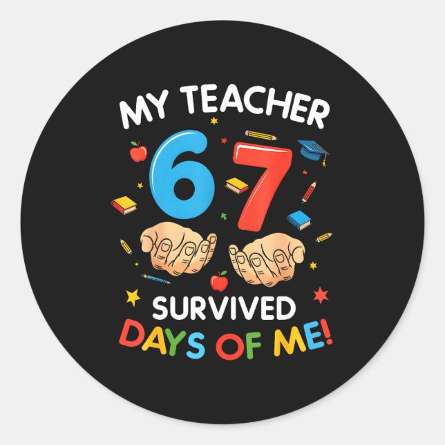 My Teacher Survived 67 Days Of School Funny 6-7 67 Classic Round Sticker (Front)