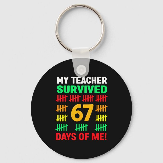 My Teacher Survived 67 Days Of School Funny 6-7 67 Key Ring (Front)
