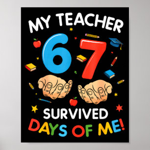 My Teacher Survived 67 Days Of School Funny 6-7 67 Poster