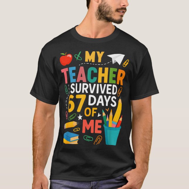 My Teacher Survived 67 Days Of School Funny 6-7 67 T-Shirt (Front)