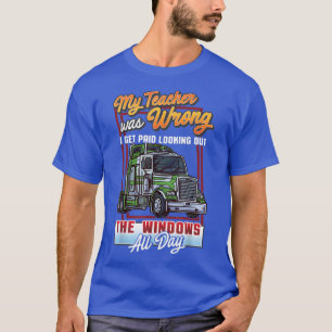 My teacher was wrong Hilarious Trucker Or Truck Dr T-Shirt