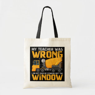 My Teacher Was Wrong Trucker I Get Paid Staring Tote Bag