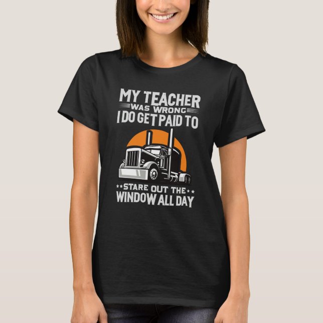 My Teacher Was Wrong Trucker T-Shirt (Front)