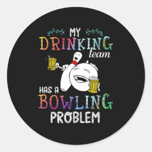 My Team Has A Bowling Problem  Classic Round Sticker