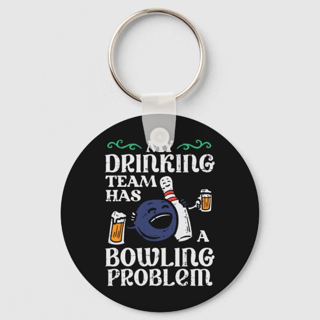 My Team Has Bowling Problem Funny Bowler Pin Playe Key Ring (Front)