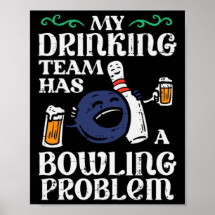 My Team Has Bowling Problem Funny Bowler Pin Playe Poster