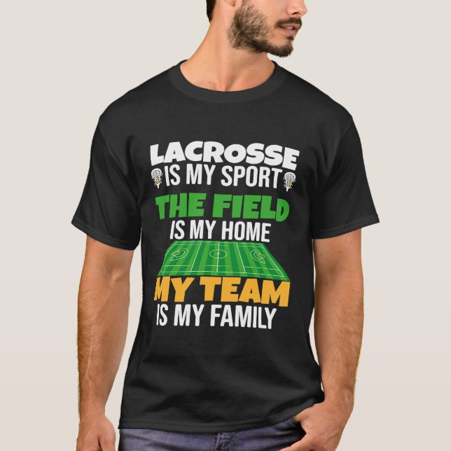 My Team Is My Family Proud Lacrosse Player T-Shirt (Front)