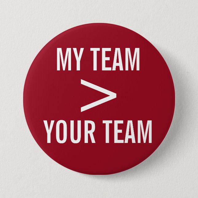 MY TEAM > YOUR TEAM 7.5 CM ROUND BADGE (Front)