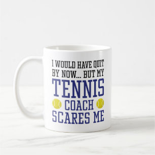 My Tennis Coach Scares Me Coffee Mug
