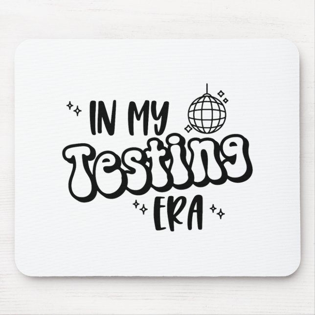 My Testing Era Funny State Testing Day Teacher Tes Mouse Pad (Front)