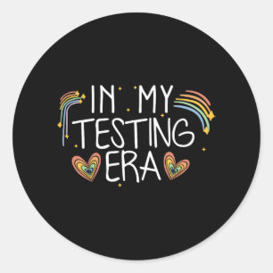My Testing Era Funny Testing Day Student Teacher T Classic Round Sticker