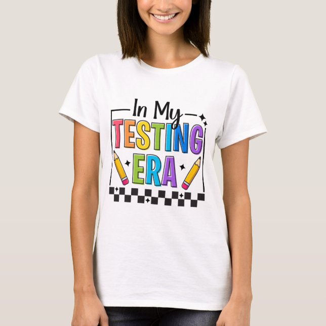 My Testing Era Testing Day Teacher Funny Test Day  T-Shirt (Front)
