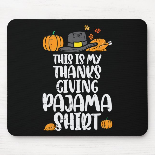 My Thanksgiving Pajama  Turkey Day Fall Men Women  Mouse Pad (Front)