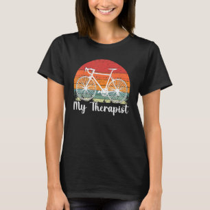 My Therapist Bike Riding Bicycle Rider Cycling Cyc T-Shirt