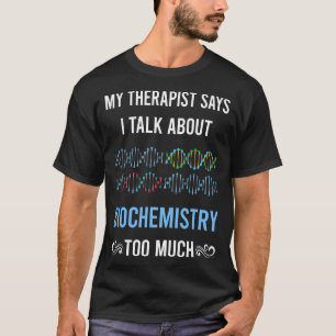 My Therapist Biochemistry Biochemist T-Shirt