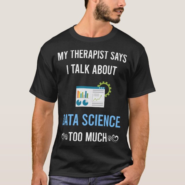 My Therapist Data Science T-Shirt (Front)