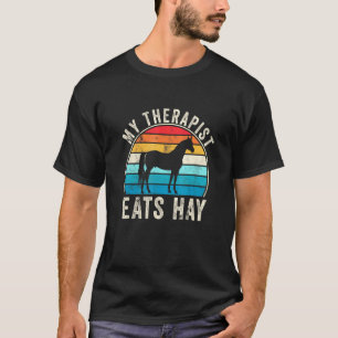 My Therapist Eats Hay Farmers Humour Farm Horse T-Shirt