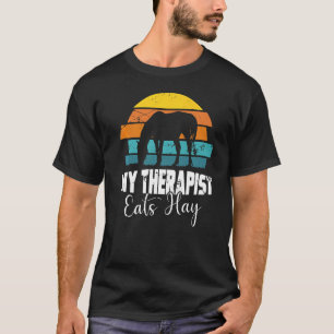 My Therapist Eats Hay For Horse Horse Girls Women T-Shirt