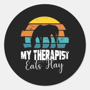 My Therapist Eats Hay For Horse Lovers Horse Girls Classic Round Sticker