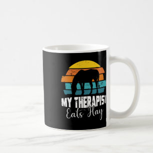 My Therapist Eats Hay For Horse Lovers Horse Girls Coffee Mug