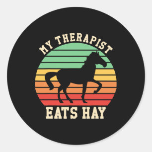 My Therapist Eats Hay Funny Horseback Riding Retro Classic Round Sticker