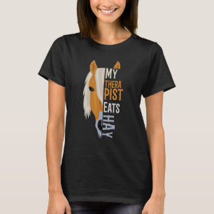 My Therapist eats Hay Haflinger Horse 1 T-Shirt