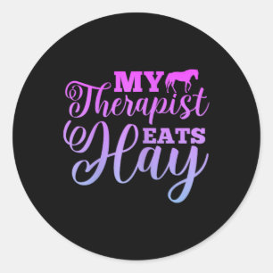 My Therapist Eats Hay Horse Equestrian Horse Ridin Classic Round Sticker