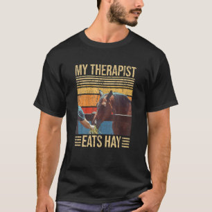 My Therapist-Eats Hay - Horse- T-Shirt