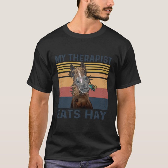 My Therapist Eats Hay Horse T-Shirt (Front)